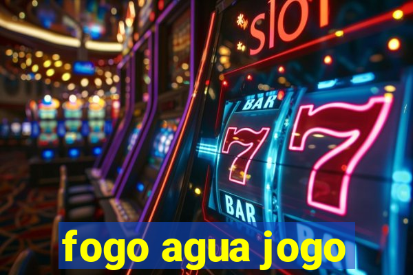 fogo agua jogo